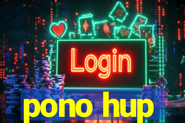 pono hup