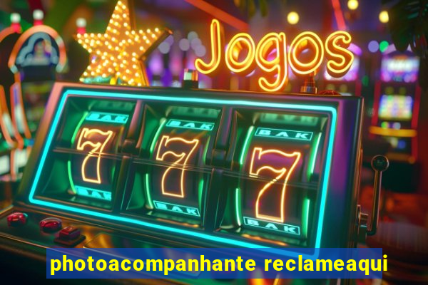 photoacompanhante reclameaqui