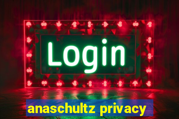 anaschultz privacy