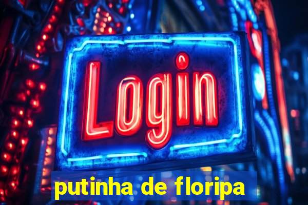 putinha de floripa