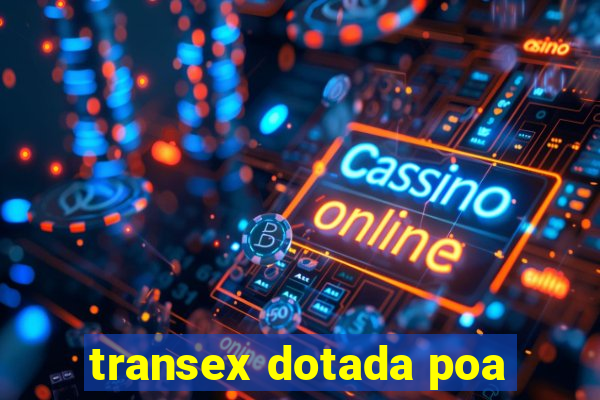 transex dotada poa