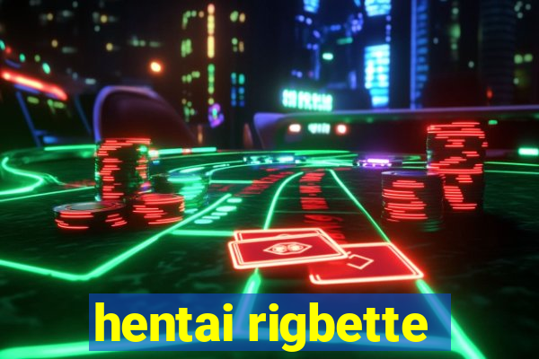 hentai rigbette