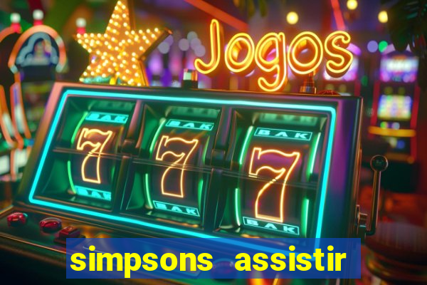 simpsons assistir online dublado