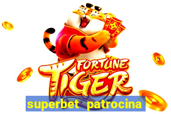 superbet patrocina quais times