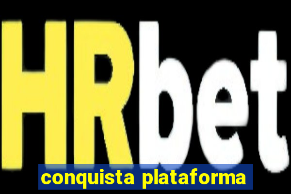 conquista plataforma