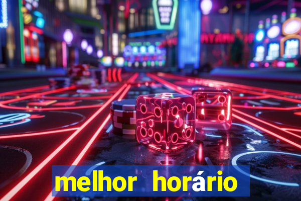 melhor horário para jogar pixbet