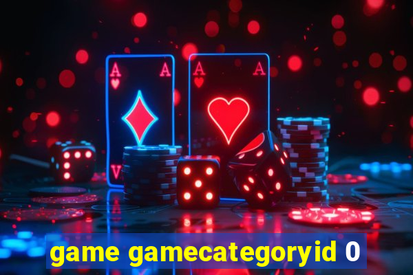 game gamecategoryid 0