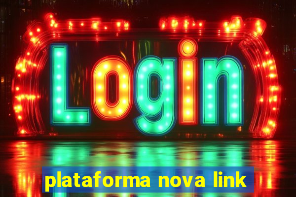 plataforma nova link