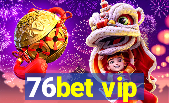 76bet vip