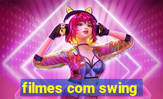 filmes com swing