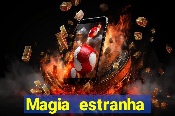 Magia estranha filme completo dublado