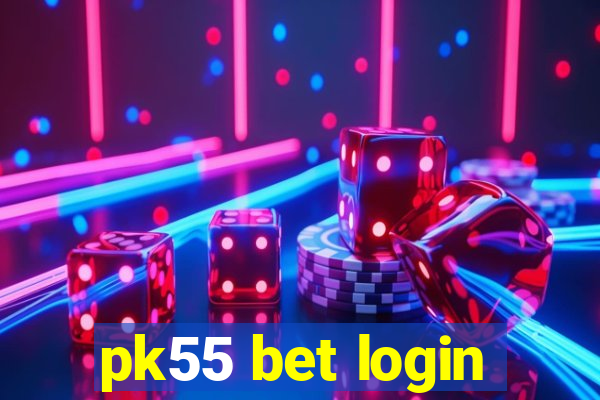 pk55 bet login