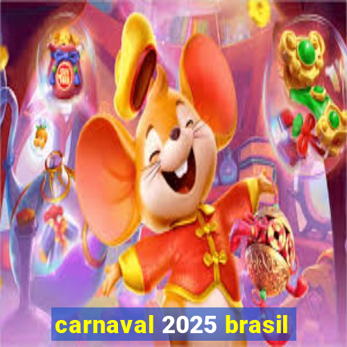 carnaval 2025 brasil