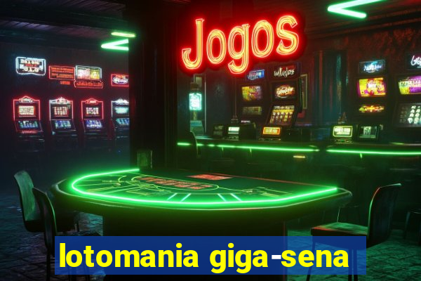 lotomania giga-sena