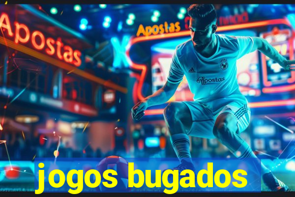 jogos bugados