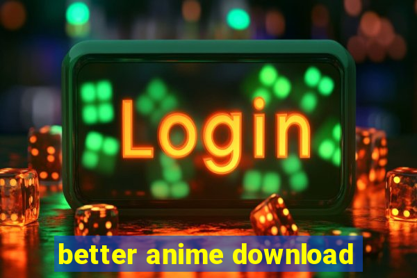 better anime download