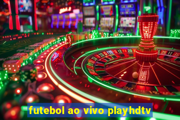 futebol ao vivo playhdtv