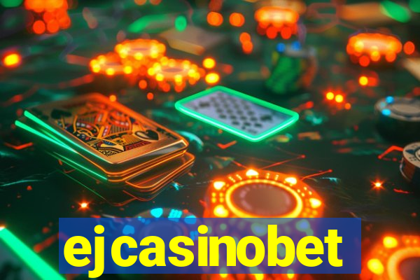 ejcasinobet