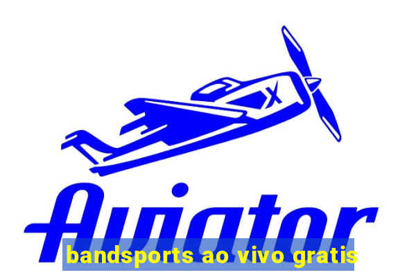 bandsports ao vivo gratis