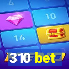 310 bet