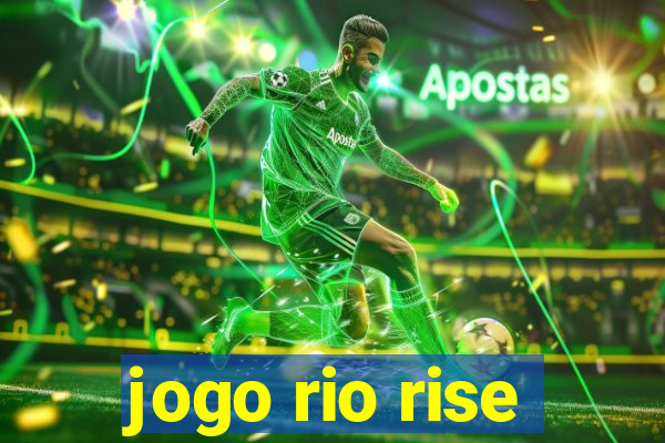 jogo rio rise