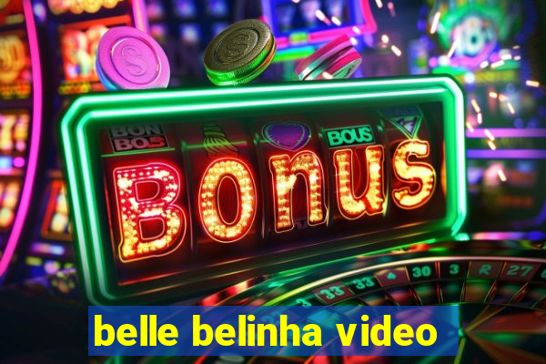 belle belinha video