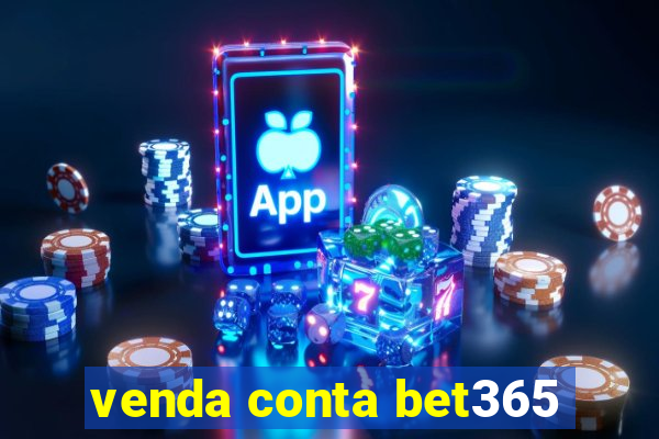 venda conta bet365