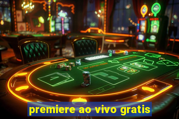 premiere ao vivo gratis