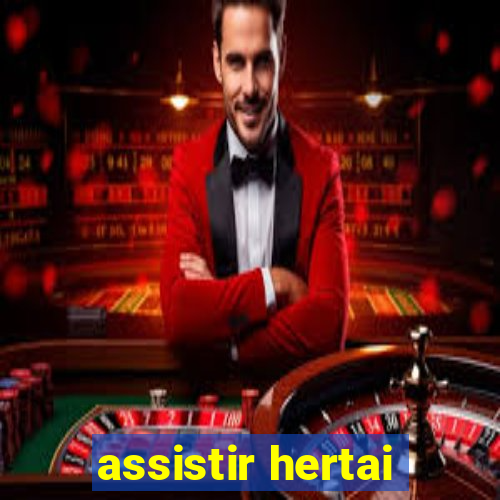 assistir hertai