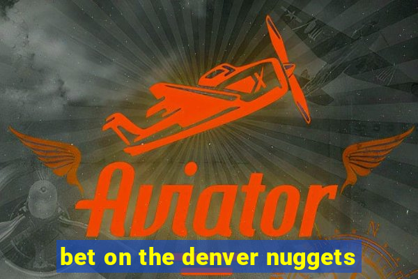 bet on the denver nuggets