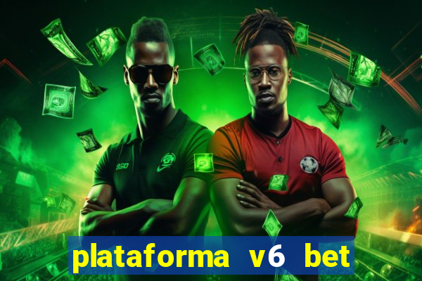 plataforma v6 bet paga mesmo