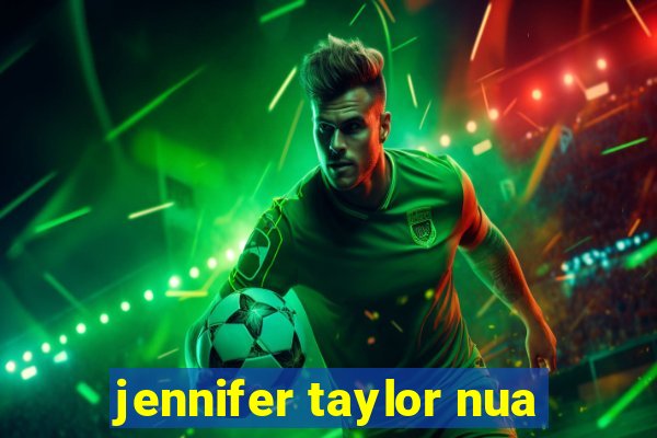 jennifer taylor nua