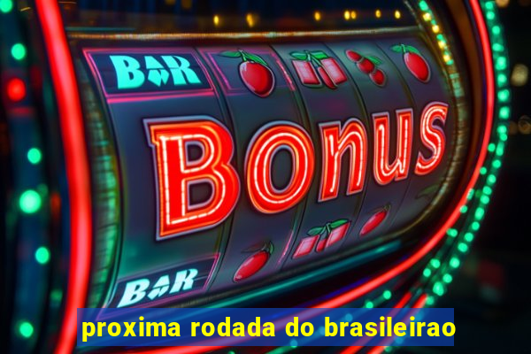 proxima rodada do brasileirao