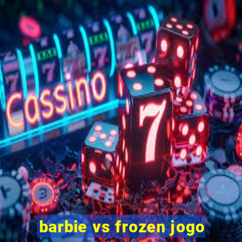 barbie vs frozen jogo