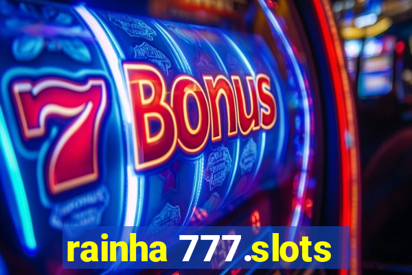 rainha 777.slots