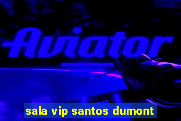 sala vip santos dumont