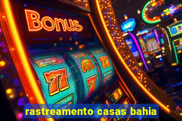 rastreamento casas bahia