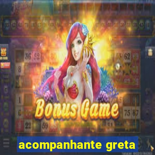 acompanhante greta