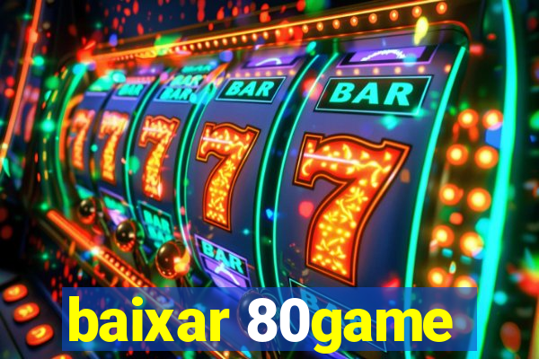 baixar 80game