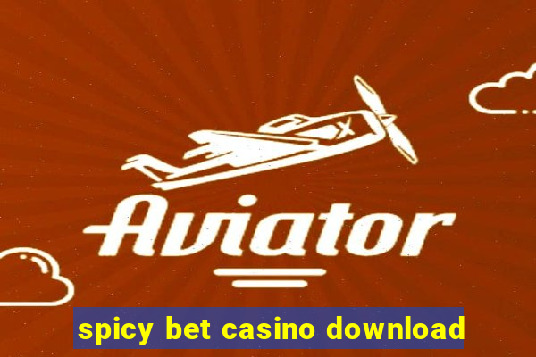 spicy bet casino download