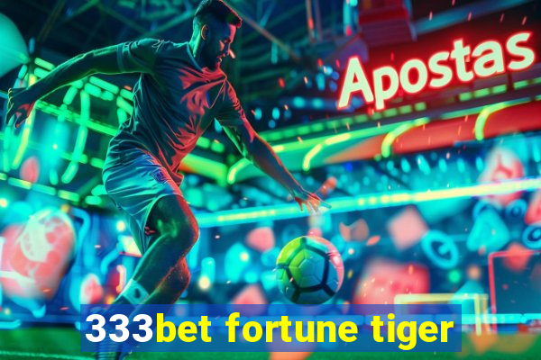 333bet fortune tiger