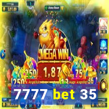 7777 bet 35