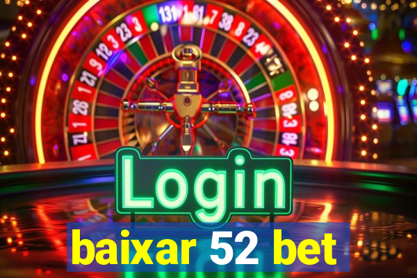 baixar 52 bet