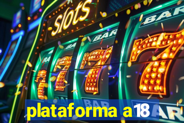 plataforma a18