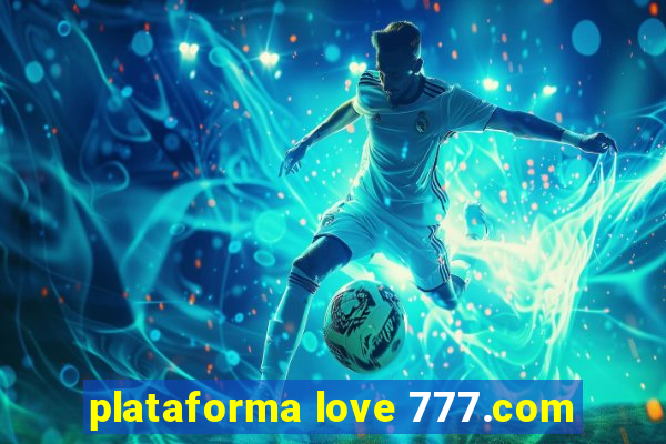 plataforma love 777.com