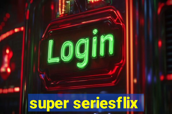 super seriesflix