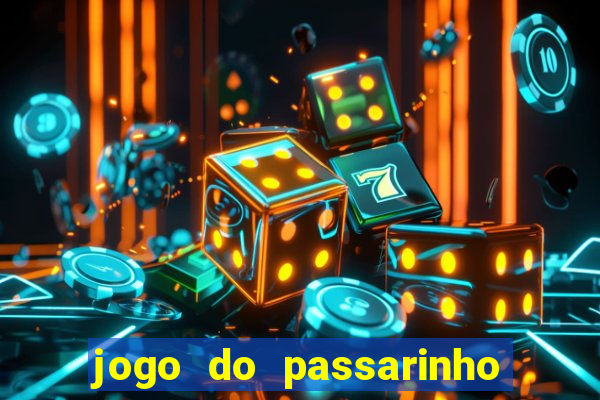 jogo do passarinho que da dinheiro