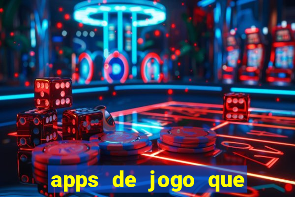 apps de jogo que ganha dinheiro