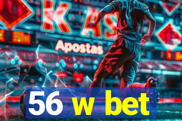 56 w bet