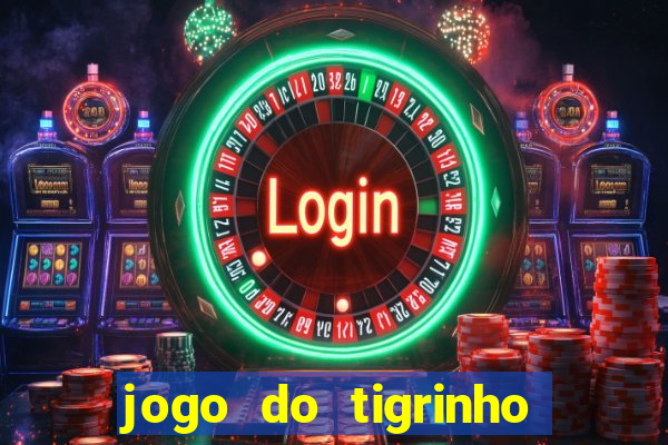 jogo do tigrinho que da bonus no cadastro